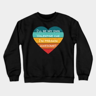 I'll Be My Own Valentine Colorful Heart Gift Crewneck Sweatshirt